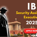IB Security Assistant/Executive Recruitment 2025